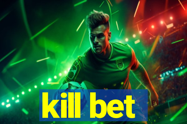 kill bet